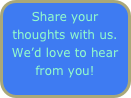 Share your thoughts with us. We’d love to hear from you!